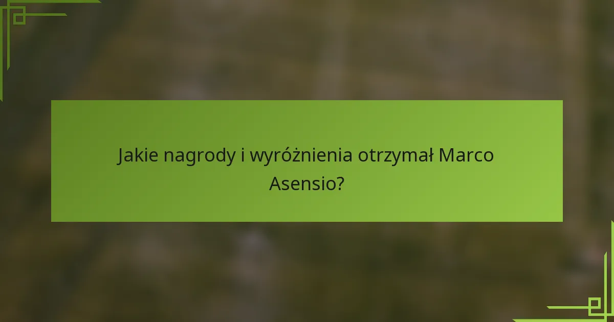 Jakie nagrody i wyróżnienia otrzymał Marco Asensio?